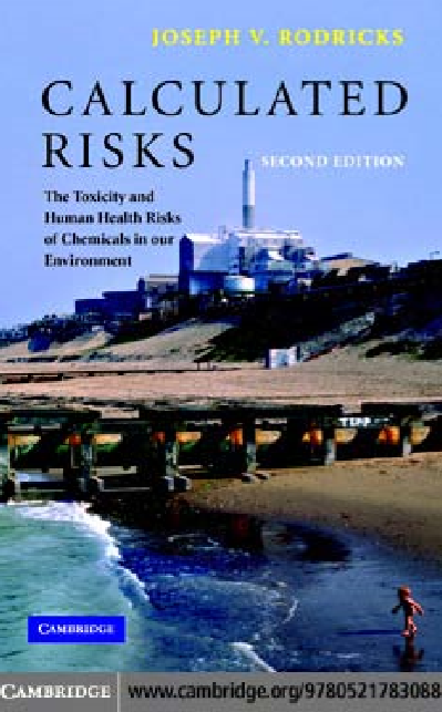 Calculated Risks : The Toxicity and Human Health Risks of Chemicals in Our Environment