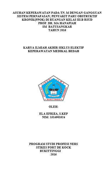 Asuhan keperawatan Pada Tn. M dengan Gangguan Sistem Pernafasan; Penyakit Paru Obstruksi Kronik (PPOK) di Ruangan Kls III.B RSUD Prof. Dr. MA Hanafiah SM Batusangkar Tahun 2016