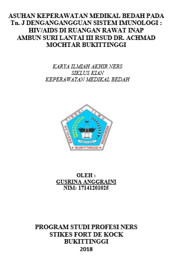 Asuhan Keperawatan Medikal Bedah pada Tn. J dengan Gangguan Sistem  Imunologi : HIV/AIDS di Ruangan Rawat Inap Ambun Suri Lantai III RSUD Dr.  Achmad Mochtar Bukittinggi Tahun 2018