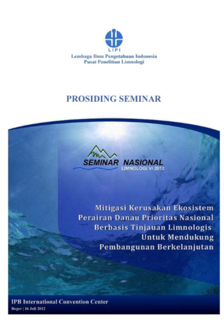 Prosiding Seminar Nasional Limnologi VI 2012 : Mitigasi Kerusakan Ekosistem Perairan Danau Prioritas Nasional Berbasis Tinjauan Limnologis untuk Mendukung Pembangunan Berkelanjutan
