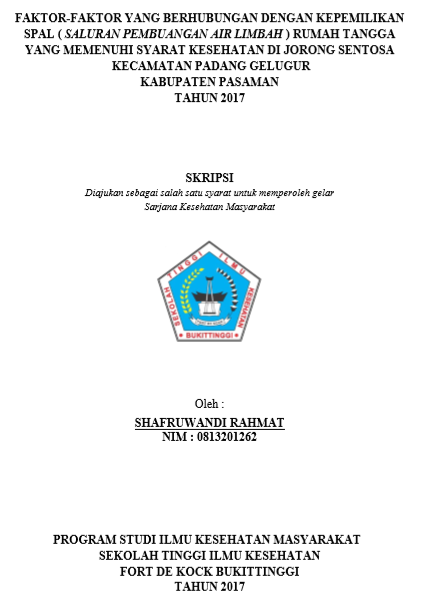 Faktor-faktor yang berhubungan dengan kepemilikan SPAL (Saluran Pembuangan air Limbah) rumah tangga, yang memenuhi syarat kesehatan di Jorong Sentosa Kecamatan Padang Gelugur Kabupaten Pasaman Tahun 2017