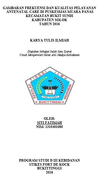Gambaran Frekuensi dan Kualitas Pelayanan Antenatal Care di Puskesmas Muara Panas Kecamatan Bukit Sundi Kabupaten Solok Tahun 2016