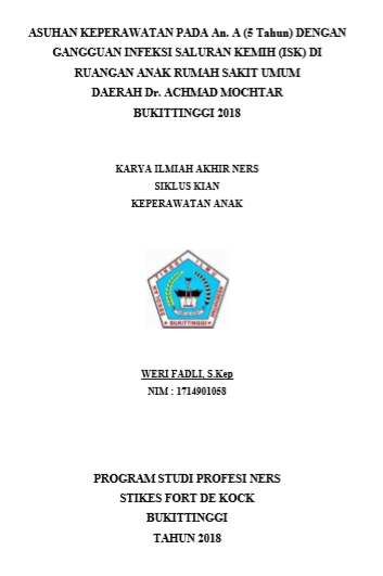 Asuhan Keperawatan Pada An. A Dengan Infeksi Saluran Kemih (ISK) Di Ruangan Anak  RSUD Dr. Achmad Mochtar Bukittinggi Tahun 2018
